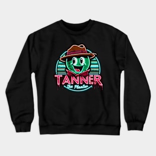 Tanner The Planter Crewneck Sweatshirt